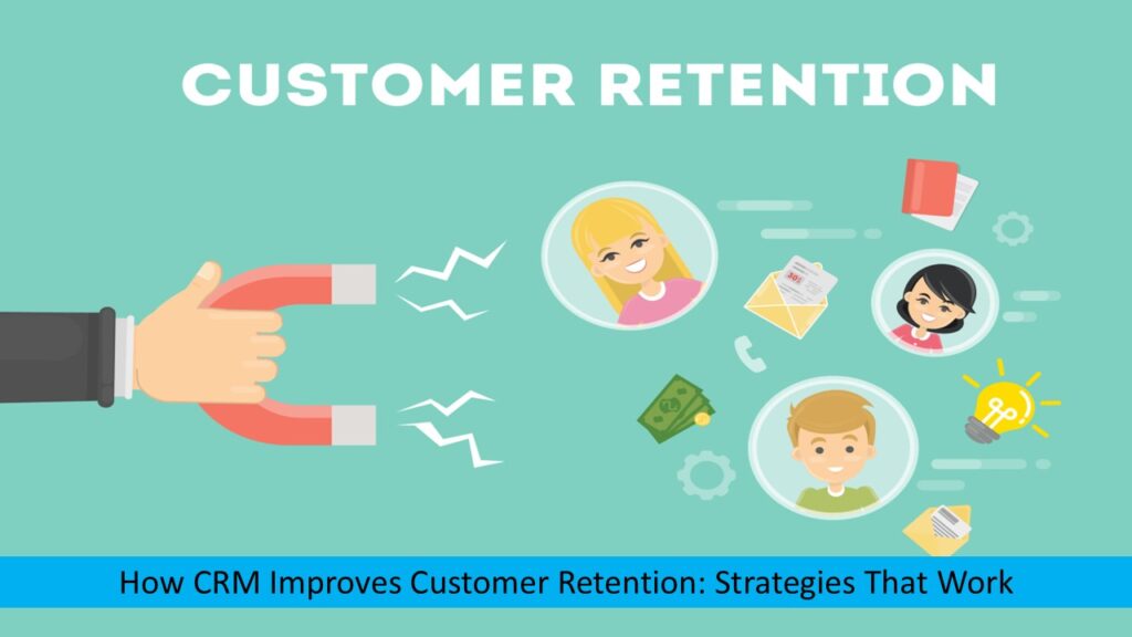 How CRM Improves Customer Retention