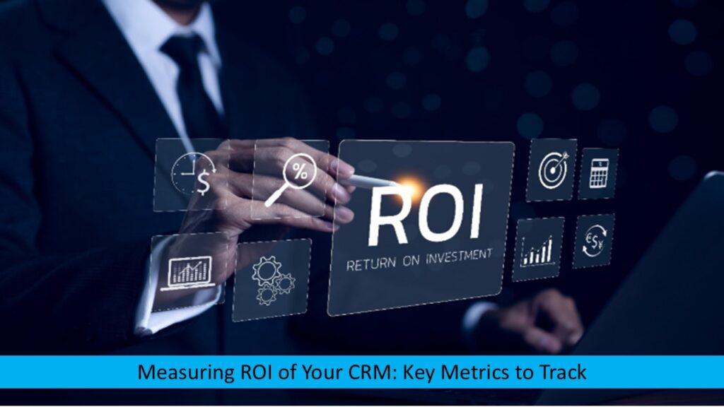Measuring ROI of Your CRM